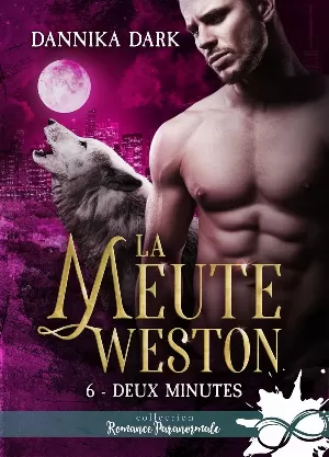 Dannika Dark - La Meute Weston, Tome 6 : Deux minutes